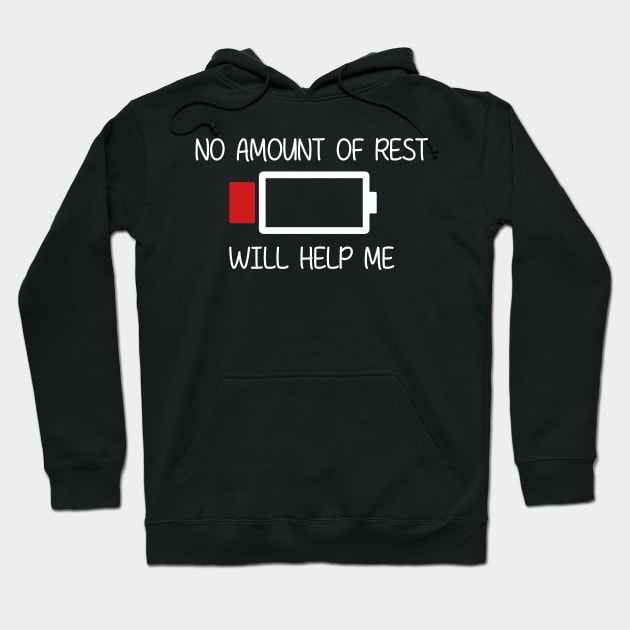 NO AMOUNT OF REST WILL HELP ME Hoodie by giovanniiiii